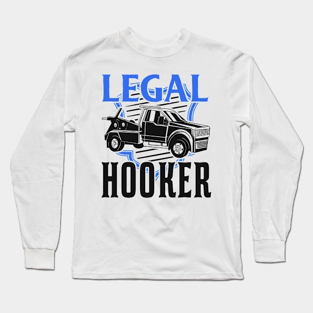 Legal Hooker Abschleppwagenfahrer Abschleppwagen Geschenk Long Sleeve T-Shirt by favoriteshirt